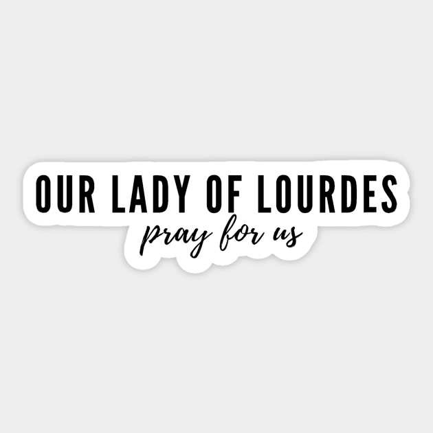Our Lady of Lourdes pray for us Sticker by delborg